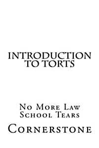 Introduction to Torts: No More Law School Tears (Paperback)