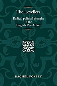 The Levellers : Radical Political Thought in the English Revolution (Paperback)