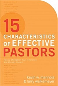 15 Characteristics of Effective Pastors: How to Strengthen Your Inner Core and Ministry Impact (Paperback)