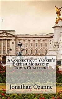 A Connecticut Yankees British Monarchy Trivia Challenge (Paperback)