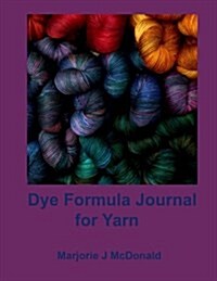 Dye Formula Journal for Yarns (Paperback)