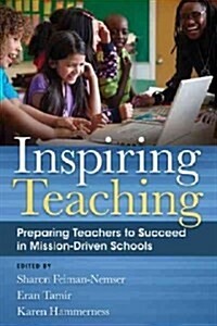 Inspiring Teaching: Preparing Teachers to Succeed in Mission-Driven Schools (Paperback)