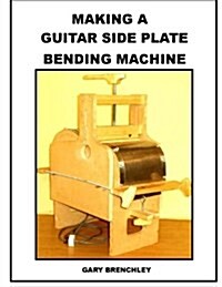 Making a Guitar Side Plate Bender (Paperback)