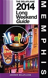 Memphis - The Delaplaine 2014 Long Weekend Guide (Paperback)