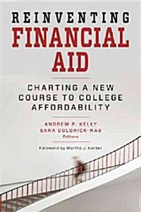 Reinventing Financial Aid: Charting a New Course to College Affordability (Paperback)