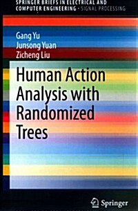 Human Action Analysis With Randomized Trees (Paperback)