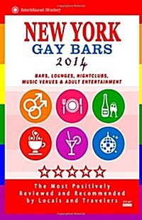 New York Gay Bars 2014: Bars, Nightclubs, Music Venues & Adult Entertainment - Gay Travel Guide / Travel Directory (Paperback)