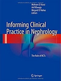 Informing Clinical Practice in Nephrology: The Role of Rcts (Hardcover, 2015)
