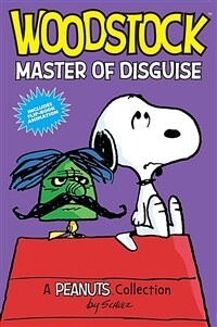 Woodstock: Master of Disguise (Peanuts Amp! Series Book 4): A Peanuts Collection (Paperback)