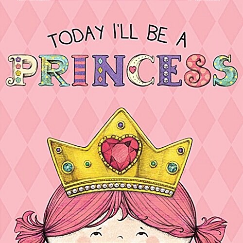 Today Ill Be a Princess (Board Books)