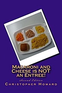 Macaroni and Cheese Is Not an Entree! (Paperback, 2nd)