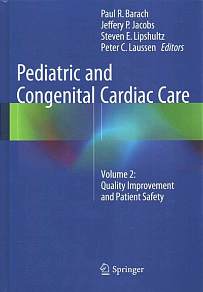 Pediatric and Congenital Cardiac Care : Volume 2: Quality Improvement and Patient Safety (Hardcover)