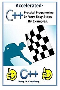 Accelerated C++: : Practical Programming in Very Easy Steps by Examples. (Paperback)