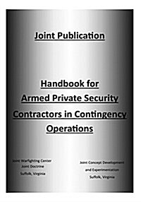 Handbook for Armed Private Security Contractors in Contingency Operations (Paperback)