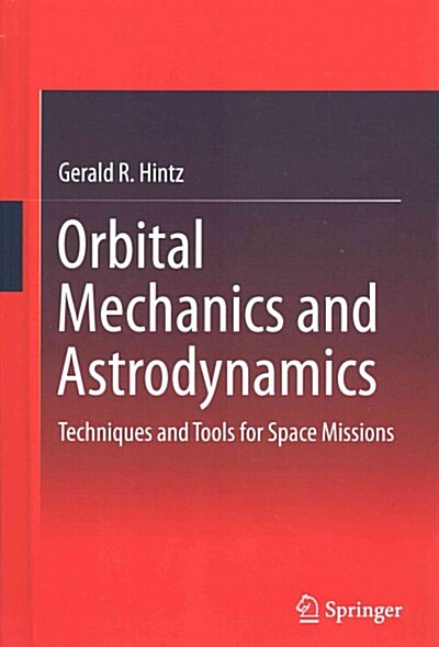 Orbital Mechanics and Astrodynamics: Techniques and Tools for Space Missions (Hardcover, 2015)