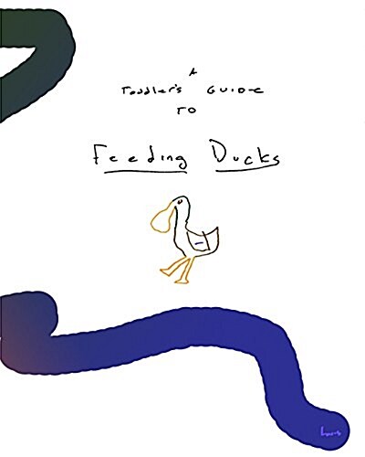 A Toddlers Guide to Feeding Ducks (Paperback)