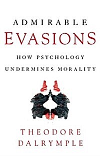 Admirable Evasions: How Psychology Undermines Morality (Hardcover)