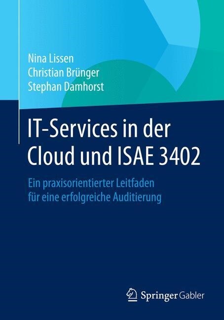 It-Services in Der Cloud Und Isae 3402: Ein Praxisorientierter Leitfaden F? Eine Erfolgreiche Auditierung (Paperback, 2014)