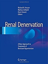 Renal Denervation : A New Approach to Treatment of Resistant Hypertension (Hardcover)