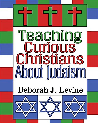 Teaching Curious Christians About Judaism (Paperback)