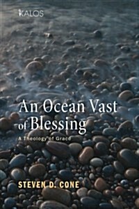 An Ocean Vast of Blessing: A Theology of Grace (Paperback)