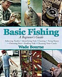 Basic Fishing: A Beginners Guide (Paperback)