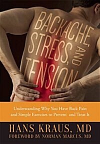 Backache, Stress, and Tension: Understanding Why You Have Back Pain and Simple Exercises to Prevent and Treat It (Paperback)