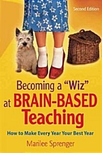 Becoming a Wiz at Brain-Based Teaching: How to Make Every Year Your Best Year (Paperback)
