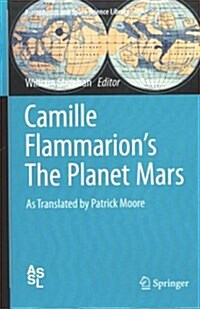 Camille Flammarions the Planet Mars: As Translated by Patrick Moore (Hardcover, 2015)