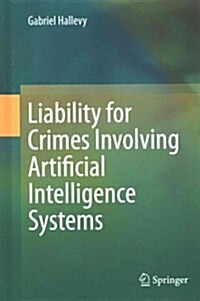 Liability for Crimes Involving Artificial Intelligence Systems (Hardcover)