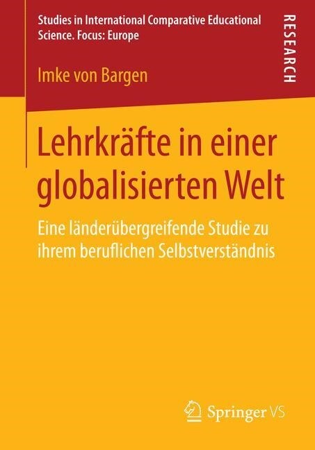 Lehrkr?te in Einer Globalisierten Welt: Eine L?der?ergreifende Studie Zu Ihrem Beruflichen Selbstverst?dnis (Paperback, 2014)
