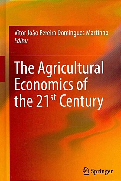 The Agricultural Economics of the 21st Century (Hardcover)