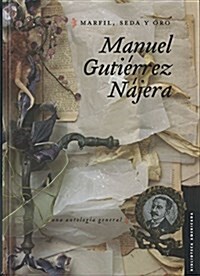 Marfil, Seda y Oro.: Una Antolog-A General (Hardcover)