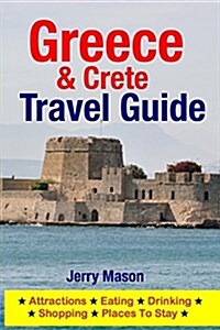 Greece & Crete Travel Guide: Attractions, Eating, Drinking, Shopping & Places to Stay (Paperback)