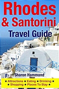 Rhodes & Santorini Travel Guide: Attractions, Eating, Drinking, Shopping & Places to Stay (Paperback)
