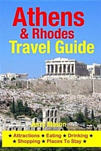 Athens & Rhodes Travel Guide: Attractions, Eating, Drinking, Shopping & Places to Stay (Paperback)