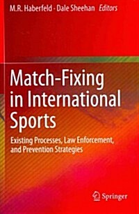 Match-Fixing in International Sports: Existing Processes, Law Enforcement, and Prevention Strategies (Paperback, 2013)
