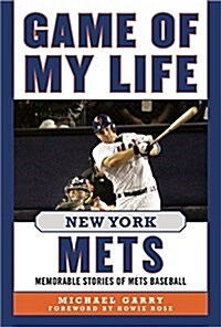 Game of My Life New York Mets: Memorable Stories of Mets Baseball (Hardcover)