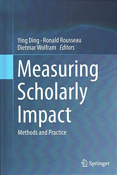 Measuring Scholarly Impact: Methods and Practice (Hardcover, 2014)