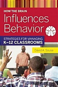 How the Brain Influences Behavior: Strategies for Managing K?12 Classrooms (Paperback)