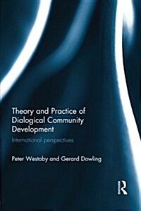 Theory and Practice of Dialogical Community Development : International Perspectives (Paperback)