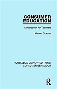 Consumer Education (RLE Consumer Behaviour) : A Handbook for Teachers (Hardcover)