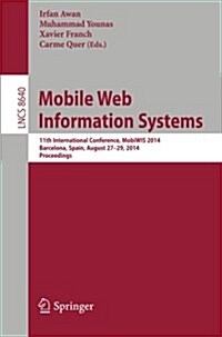 Mobile Web Information Systems: 11th International Conference, Mobiwis 2014, Barcelona, Spain, August 27-29, 2014. Proceedings (Paperback, 2014)