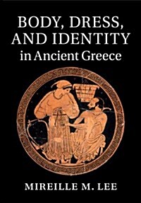 Body, Dress, and Identity in Ancient Greece (Hardcover)