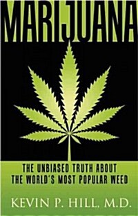 Marijuana: The Unbiased Truth about the Worlds Most Popular Weed (Paperback)