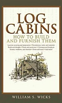 Log Cabins: How to Build and Furnish Them (Paperback)