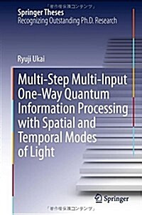 Multi-Step Multi-Input One-Way Quantum Information Processing With Spatial and Temporal Modes of Light (Hardcover)