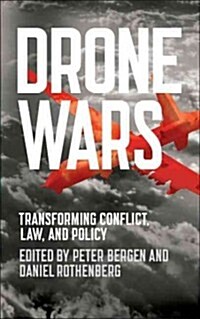 Drone Wars : Transforming Conflict, Law, and Policy (Hardcover)