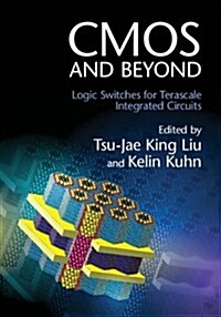 CMOS and Beyond : Logic Switches for Terascale Integrated Circuits (Hardcover)