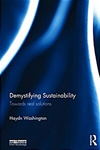 Demystifying Sustainability : Towards Real Solutions (Hardcover)